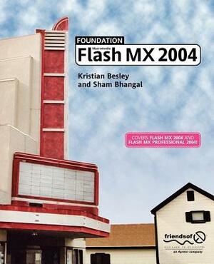 Foundation Macromedia Flash MX 2004 by Kristian Besley, Sham Bhangal