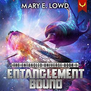 Entanglement Bound: An Epic Space Opera Series by Mary E. Lowd