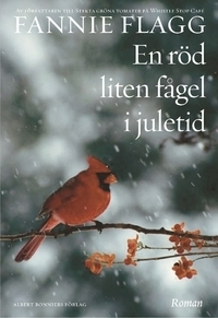 En röd liten fågel i juletid by Fannie Flagg