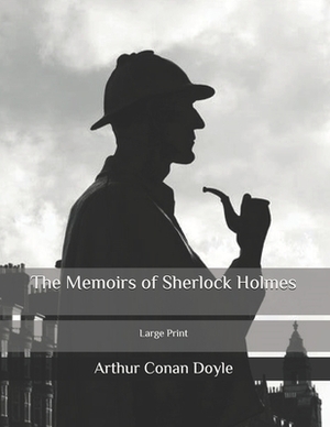 The Memoirs of Sherlock Holmes: Large Print by Arthur Conan Doyle