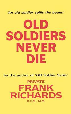 Old Soldiers Never Die. by Frank Richards