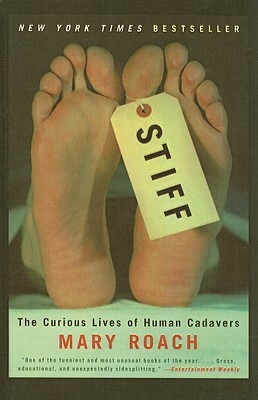 Stiff: The Curious Lives of Human Cadavers by Mary Roach