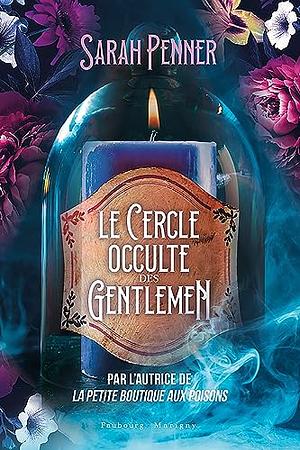 Le cercle occulte des gentlemen by Sarah Penner
