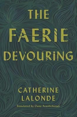 The Faerie Devouring by Catherine LaLonde