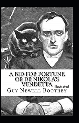 A Bid for Fortune or Dr. Nikola's Vendetta Illustrated by Guy Newell Boothby