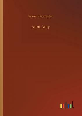 Aunt Amy by Francis Forrester