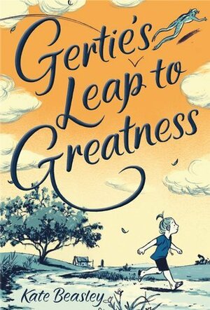 Gertie's Leap to Greatness by Jillian Tamaki, Kate Beasley