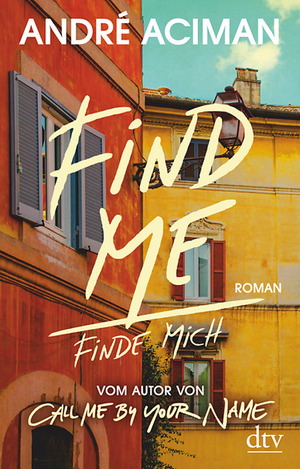 Find me - Finde mich by André Aciman