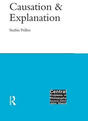 Causation and Explanation by Stathis Psillo