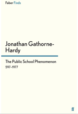  The Public School Phenomenon: 597–1977 by Jonathan Gathorne-Hardy
