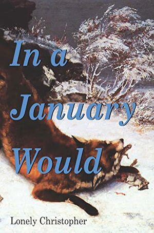 In a January Would by Lonely Christopher