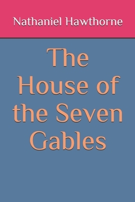 The House of the Seven Gables by Nathaniel Hawthorne