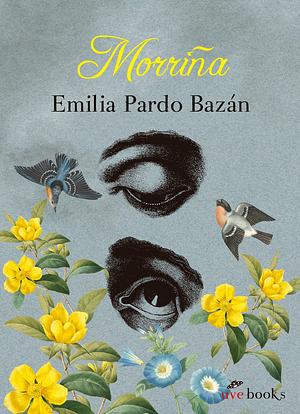 Morriña: una historia amorosa by Emilia Pardo Bazán