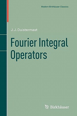 Fourier Integral Operators by J. J. Duistermaat