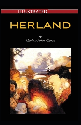 Herland Illustrated by Charlotte Perkins Gilman