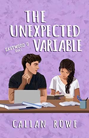 The Unexpected Variable by Callan Rowe