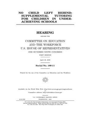 No Child Left Behind: supplemental tutoring for children in underachieving schools by United St Congress, United States House of Representatives, Committee on Education and the (house)