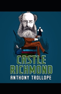 Castle Richmond: Anthony Trollope (World Literature, Classics) [Annotated] by Anthony Trollope