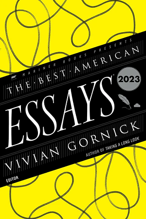 The Best American Essays 2023 by Robert Atwan, Vivian Gornick