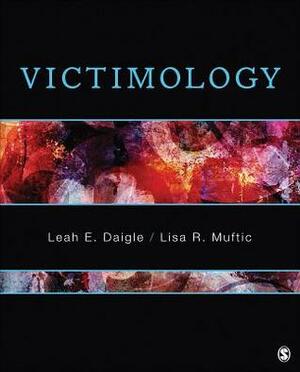 Victimology by Lisa R. Muftic, Leah E. Daigle