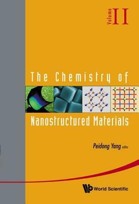 Chemistry of Nanostructured Materials, the - Volume II by 