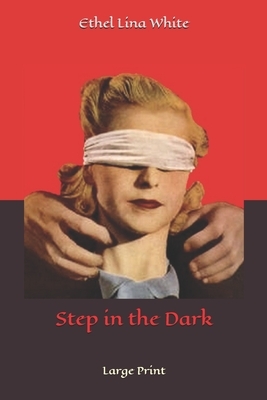 Step in the Dark: Large Print by Ethel Lina White