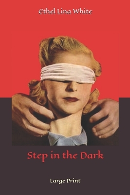 Step in the Dark: Large Print by Ethel Lina White