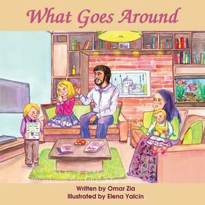 What Goes Around by Elena Yalcin, Omar Zia