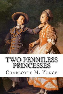 Two Penniless Princesses by Charlotte Mary Yonge