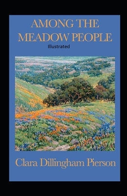 Among the Meadow People Illustrated by Clara Dillingham Pierson