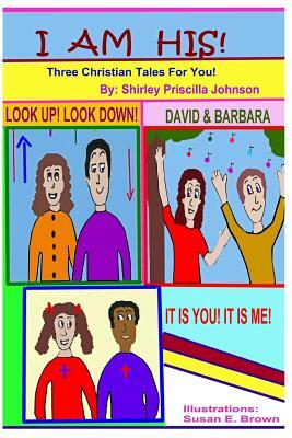I Am His by Shirley Priscilla Johnson