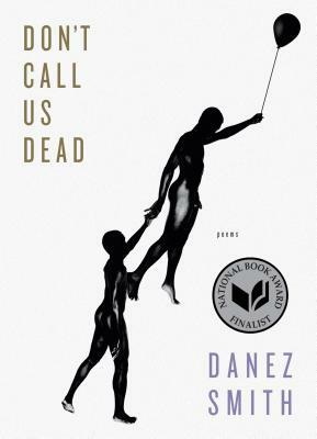 Don't Call Us Dead: Poems by Danez Smith