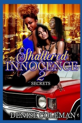 Shattered Innocence 2: Secrets by Denise Coleman