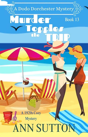 Murder Topples The Trip by Ann Sutton