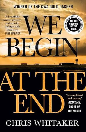 We Begin at the End by Chris Whitaker