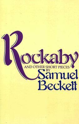 Rockaby and Other Short Pieces by Samuel Beckett