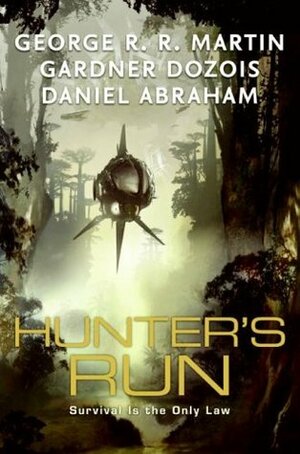 Hunter's Run by George R.R. Martin, Gardner Dozois, Daniel Abraham