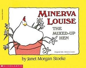 Minerva Louise: The Mixed-up Hen by Janet Morgan Stoeke, Janet Morgan Stoeke