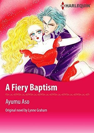 A Fiery Baptism by Ayumu Aso, Lynne Graham