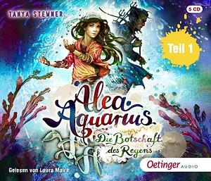 Alea Aquarius 5 Teil 1. Die Botschaft des Regens by Tanya Stewner