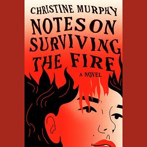 Notes on Surviving the Fire by Christine Murphy