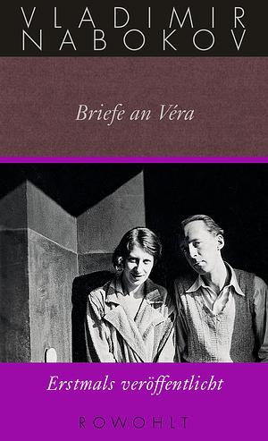 Briefe an Véra: Gesammelte Werke Bd. 24 by Olga Voronina, Vladimir Nabokov, Brian Boyd, Dmitri Nabokov, Matthew Bruccoli