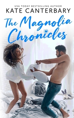 The Magnolia Chronicles: Adventures in Dating by Kate Canterbary