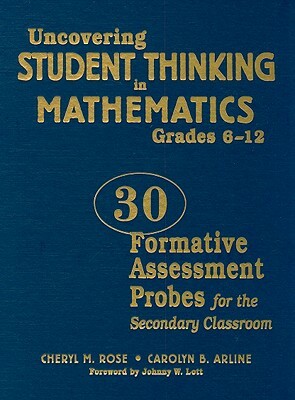 Uncovering Student Thinking in Mathematics, Grades 6-12: 30 Formative Assessment Probes for the Secondary Classroom by 