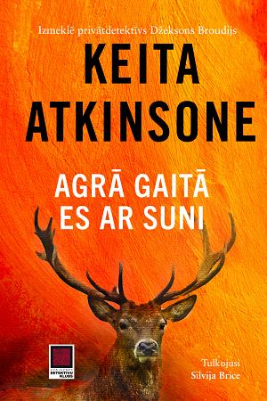 Agrā gaitā es ar suni by Kate Atkinson