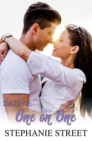 Dating: One on One by Stephanie Street