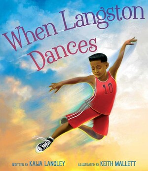 When Langston Dances by Kaija Langley, Keith Mallett