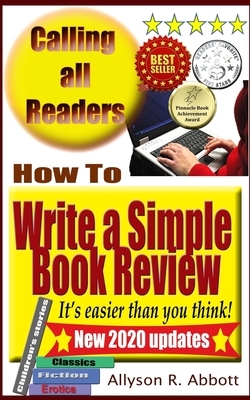 How To Write a Simple Book Review: It's easier than you think! by Allyson R. Abbott