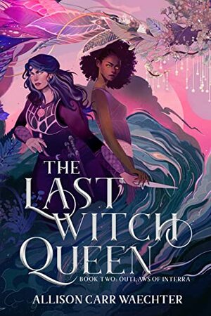 The Last Witch Queen by Allison Carr Waechter