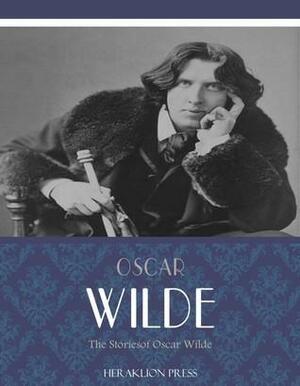 The Stories of Oscar Wilde by Oscar Wilde, Oscar Wilde
